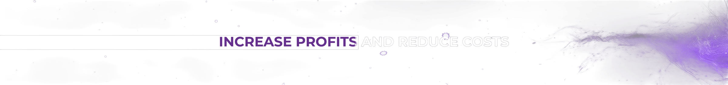 Increase profits and reduce costs